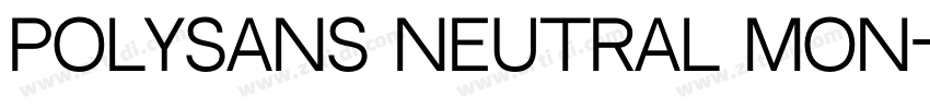 PolySans Neutral Mon字体转换